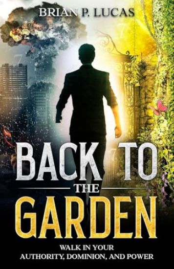 Back to the Garden: Walk in Your Authority, Dominion, and Power