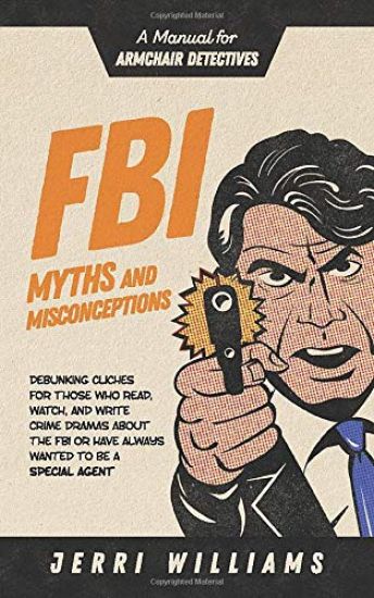 FBI Myths and Misconceptions: A Manual for Armchair Detectives