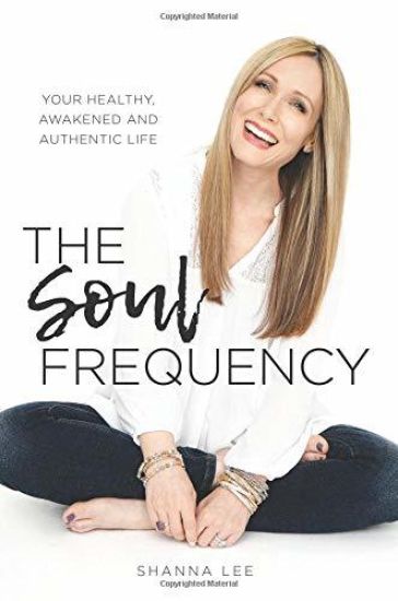 The Soul Frequency: Your Healthy, Awakened and Authentic Life