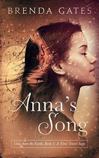 Anna's Song: Cries From the Earth, Book 1: A Time Travel Saga