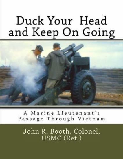 Duck Your Head and Keep on Going: A Marine Lieutenant's Passage Through Vietnam