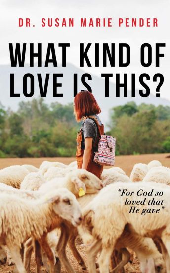 What Kind of Love is This?: "For God so Loved that He gave"
