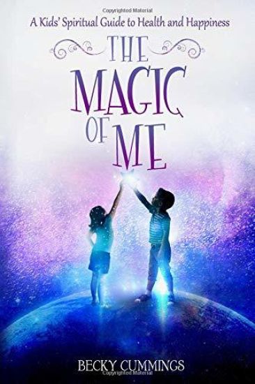 The Magic of Me: A Kids' Spiritual Guide to Health and Happiness