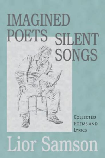Imagined Poets - Silent Songs: Collected Poems and Lyrics