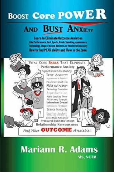 Boost Core Power and Bust Anxiety: Learn to Eliminate Outcome Anxieties Like Performance, Test, Sports, Public Speaking, Appearance, Technology, Stage