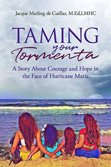 Taming Your Tormenta: A Story About Courage and Hope in the Face of Hurricane Maria