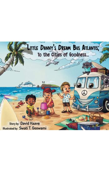 Little Danny's Dream Bus Atlantis; To the Cities of Goodness!