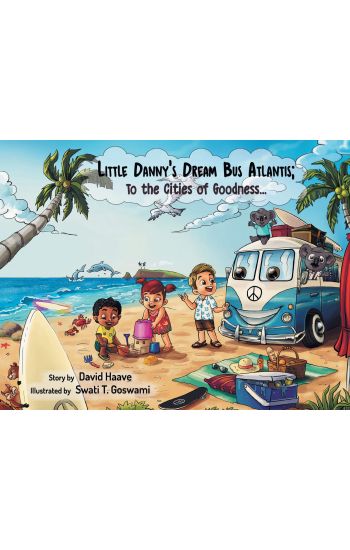 Little Danny's Dream Bus Atlantis; To the Cities of Goodness!