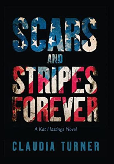 Scars and Stripes Forever: A Kat Hastings Novel