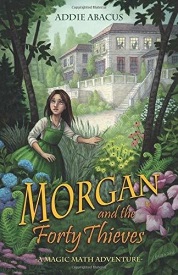 Morgan and the Forty Thieves: A Magic Math Adventure