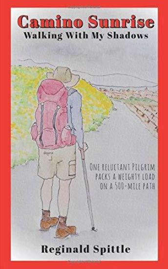 Camino Sunrise-Walking With My Shadows: One reluctant pilgrim packs a weighty load on a 500-mile path