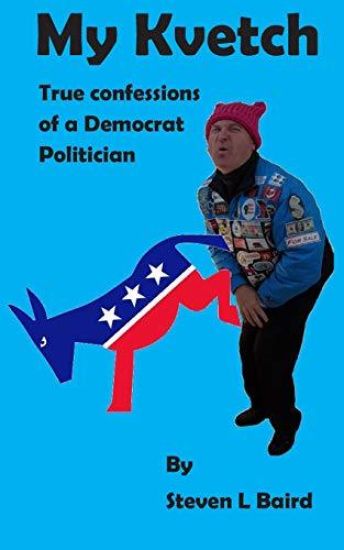 My Kvetch: True Confessions of a Democrat Politician