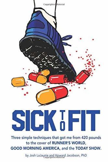 Sick to Fit: Three simple techniques that got me from 420 pounds to the cover of Runner's World, Good Morning America, and the Today Show