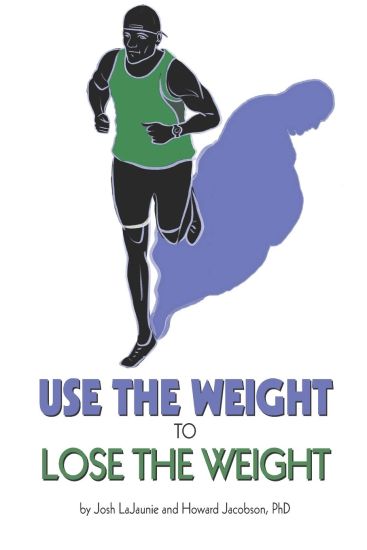 Use the Weight to Lose the Weight: A Revolutionary New Way to Leverage the Strength You've Developed Carrying 50, 100, or Even 150+ Extra Pounds and C