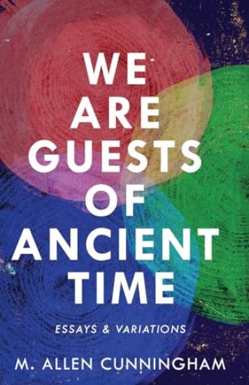 We Are Guests of Ancient Time: Essays & Variations