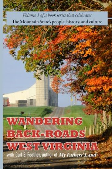 Wandering Back-Roads West Virginia with Carl E. Feather