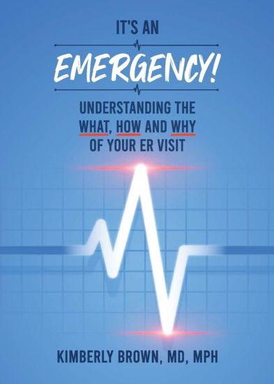 It's an Emergency: Understanding the What, How and Why of Your ER Visit