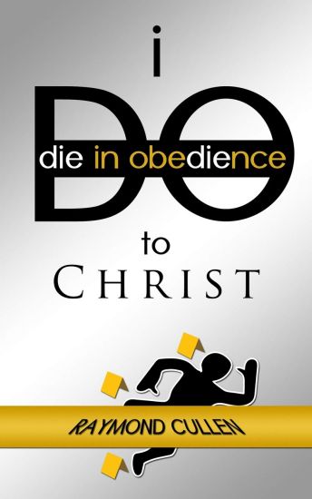I Do (Die in Obedience) to Christ