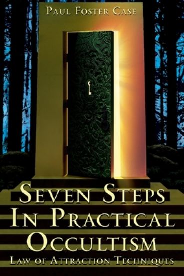Seven Steps in Practical Occultism: Law of Attraction Techniques