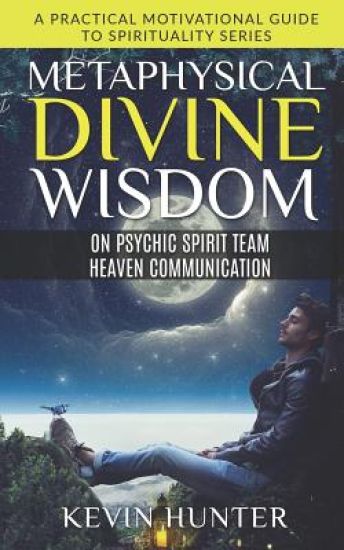 Metaphysical Divine Wisdom on Psychic Spirit Team Heaven Communication