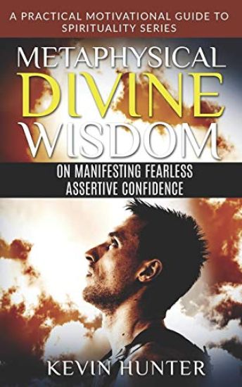 Metaphysical Divine Wisdom on Manifesting Fearless Assertive Confidence