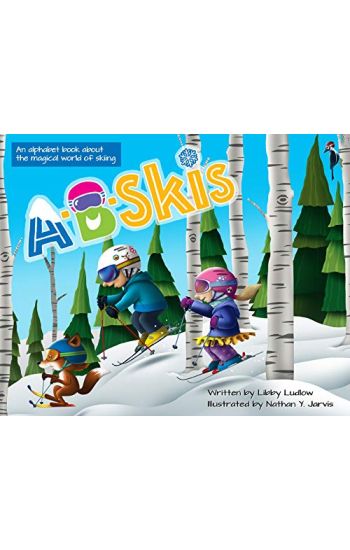A-B-Skis: An Alphabet Book about the Magical World of Skiing