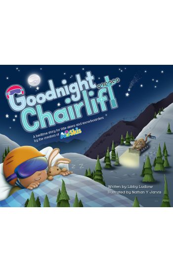 Goodnight Chairlift: A Bedtime Story for Little Skiers and Snowboarders