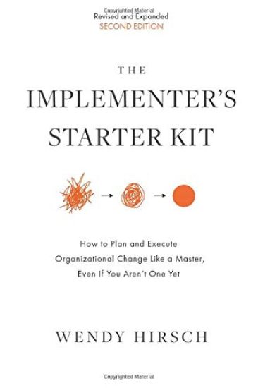 The Implementer's Starter Kit, Second Edition: How to Plan and Execute Organizational Change Like a Master, Even If You Aren't One Yet