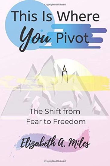 This is Where You Pivot: The Shift From Fear to Freedom