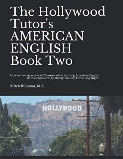 The Hollywood Tutor's AMERICAN ENGLISH, Book Two: How to lose an Accent in 7 lessons while Learning American English
