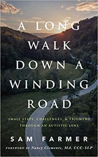 A Long Walk Down a Winding Road: Small Steps, Challenges, and Triumphs Through an Autistic Lens