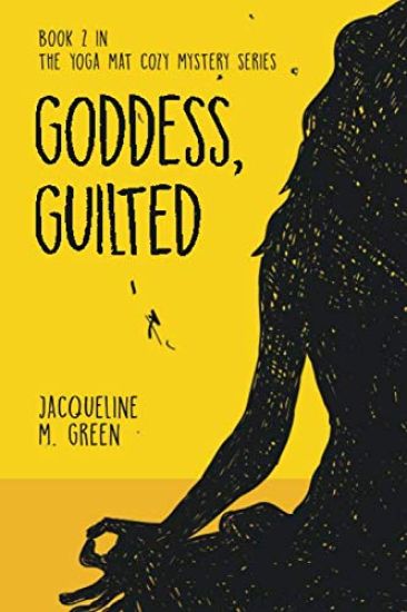 Goddess, Guilted: Book 2 in The Yoga Mat Cozy Mystery Series