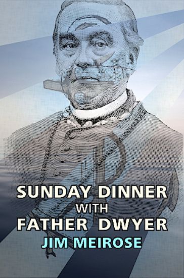Sunday Dinner with Father Dwyer