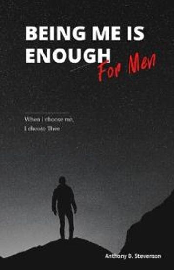 Being Me Is Enough... For Men