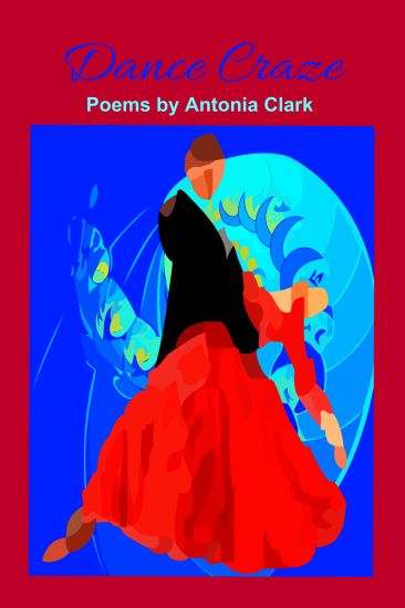 Dance Craze: Poems by Antonia Clark