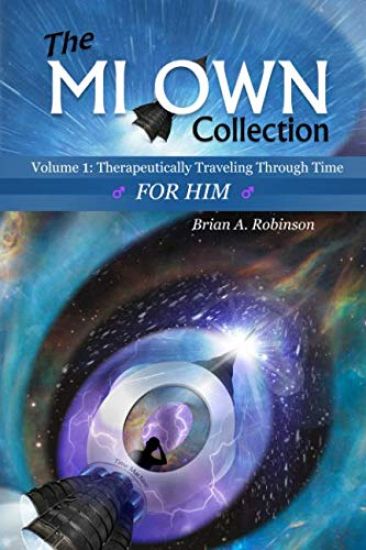 The Mi Own Collection: Volume I: Therapeutically Traveling Through Time, for Him