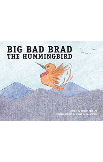 Big Bad Brad the Hummingbird