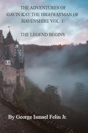 The Adventures of Gavin Kay the Highwayman of Havenshire Vol. 1