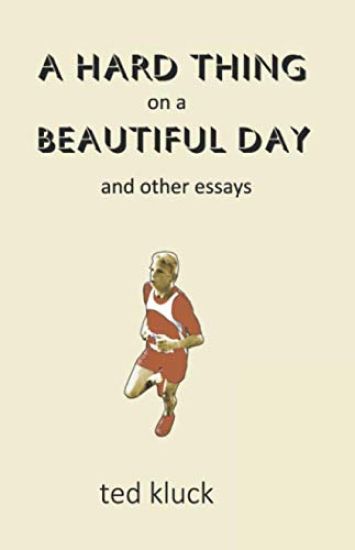 A Hard Thing on a Beautiful Day: and Other Essays