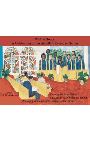 Wall of Honor: A Celebration of Fayetteville's Everyday Heroes