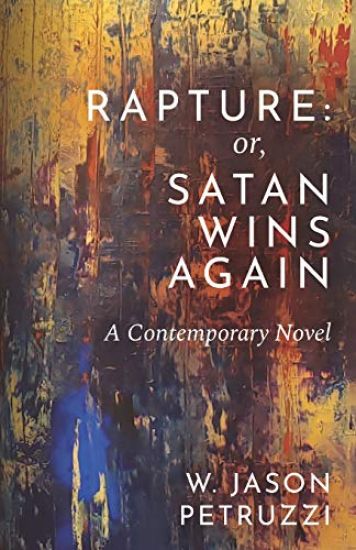 Rapture: Or, Satan Wins Again: A Contemporary Novel