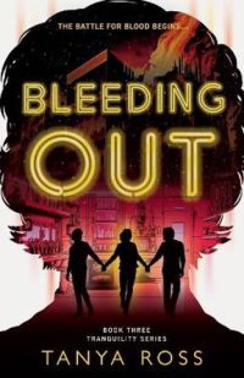 Bleeding Out: Book Three in the Tranquility Series