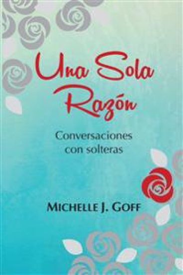 Una sola razón: Conversaciones con solteras