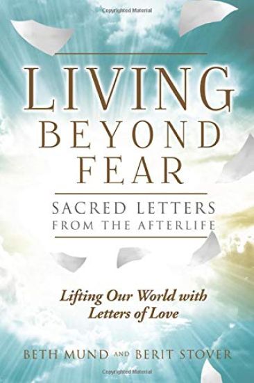 Living Beyond Fear: Sacred Letters from the Afterlife