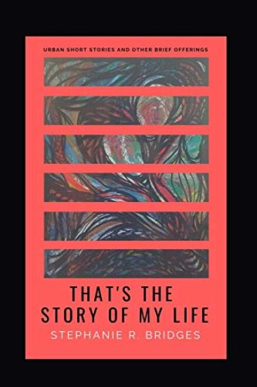 That's the Story of My Life: Urban Short Stories and Other Brief Offerings
