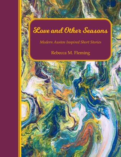 Love and Other Seasons: Modern Austen Inspired Short Stories