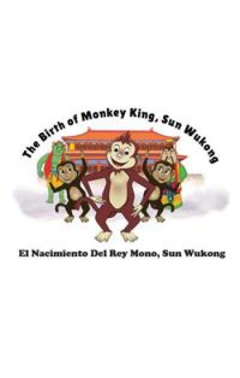 The Birth of Monkey King, Sun Wu Kong / El Nacimiento Del Rey Mono, Sun Wukong