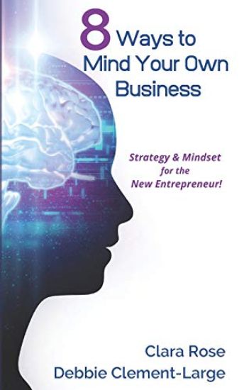 8 Ways To Mind Your Own Business: Strategy & Mindset for the New Entrepreneur