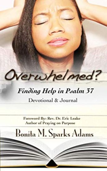 Overwhelmed? Finding Help in Psalm 37 Devotional & Journal