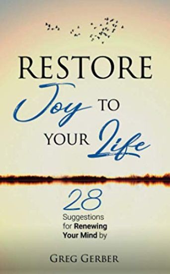Restore Joy to Your Life: 28 Suggestions for Renewing Your Mind